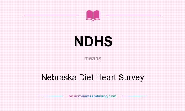 What does NDHS mean? It stands for Nebraska Diet Heart Survey