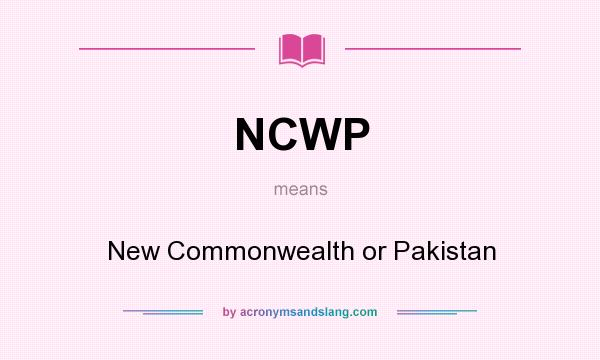 What does NCWP mean? It stands for New Commonwealth or Pakistan