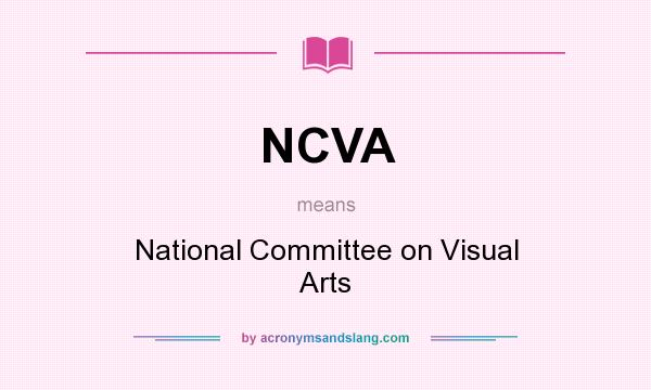 What does NCVA mean? It stands for National Committee on Visual Arts