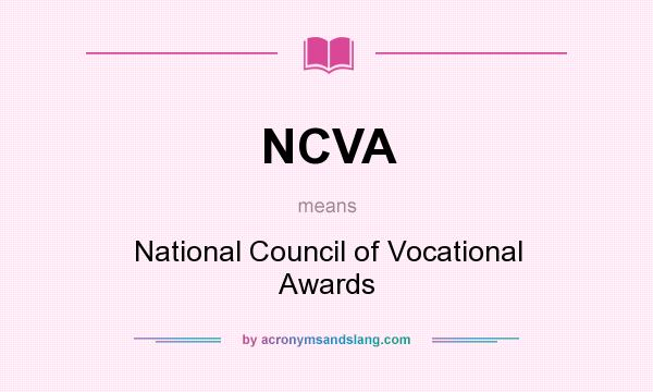 What does NCVA mean? It stands for National Council of Vocational Awards