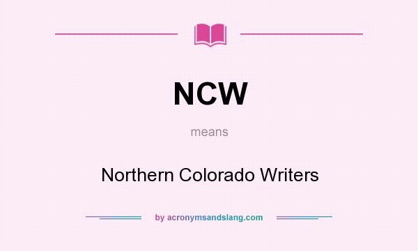 What does NCW mean? It stands for Northern Colorado Writers