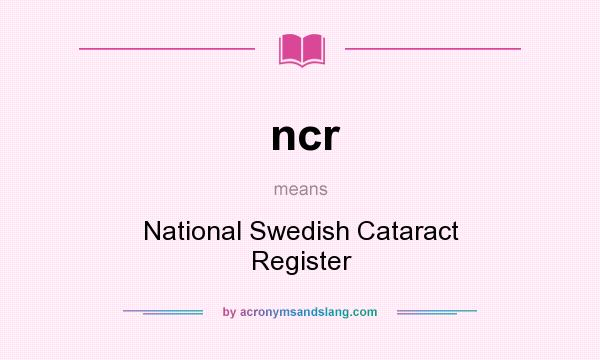 What does ncr mean? It stands for National Swedish Cataract Register