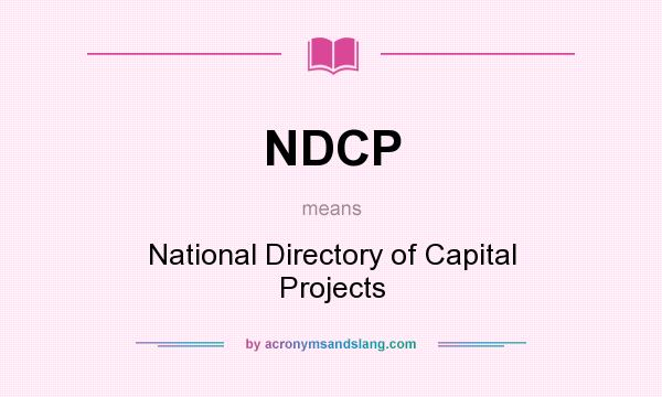 What does NDCP mean? It stands for National Directory of Capital Projects