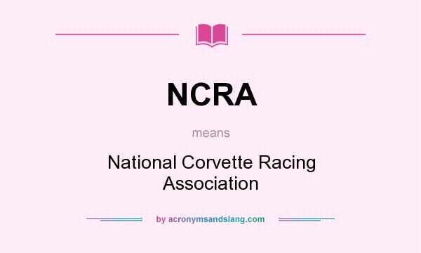 What does NCRA mean? It stands for National Corvette Racing Association