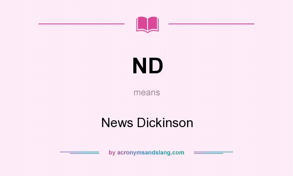 What does ND mean? It stands for News Dickinson
