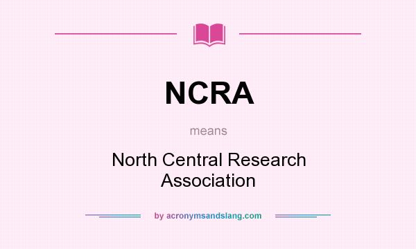 What does NCRA mean? It stands for North Central Research Association