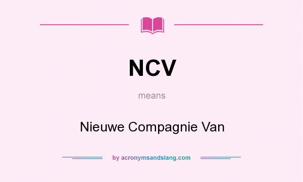 What does NCV mean? It stands for Nieuwe Compagnie Van
