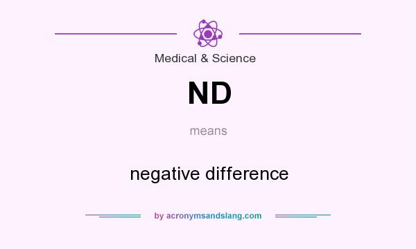 What does ND mean? It stands for negative difference