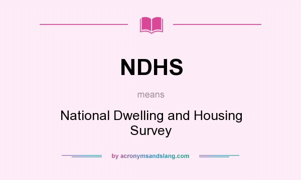 What does NDHS mean? It stands for National Dwelling and Housing Survey