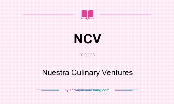 What does NCV mean? It stands for Nuestra Culinary Ventures