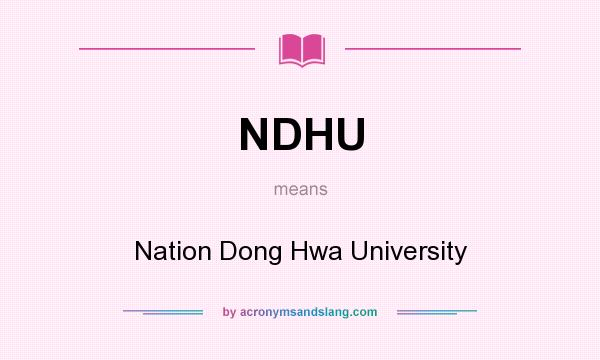 What does NDHU mean? It stands for Nation Dong Hwa University