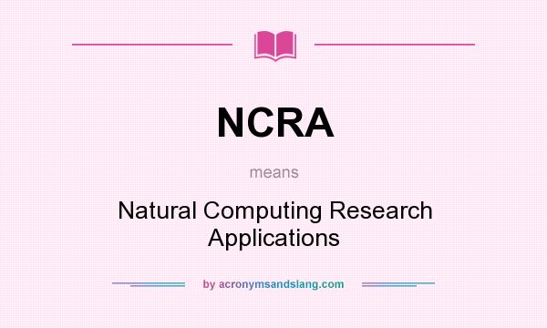 What does NCRA mean? It stands for Natural Computing Research Applications