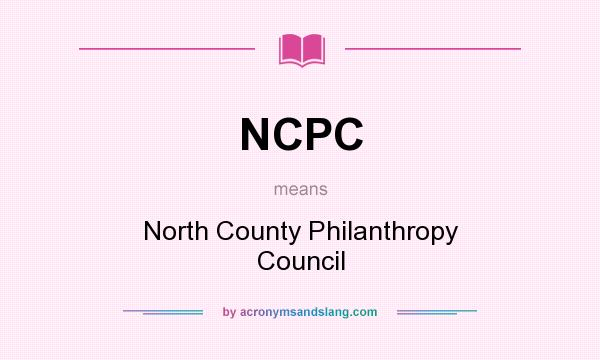 What does NCPC mean? It stands for North County Philanthropy Council