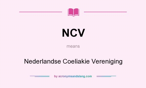What does NCV mean? It stands for Nederlandse Coeliakie Vereniging