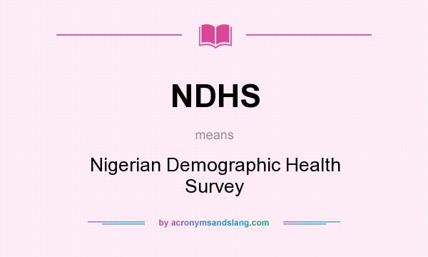 What does NDHS mean? It stands for Nigerian Demographic Health Survey