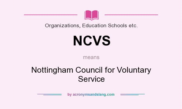 What does NCVS mean? It stands for Nottingham Council for Voluntary Service
