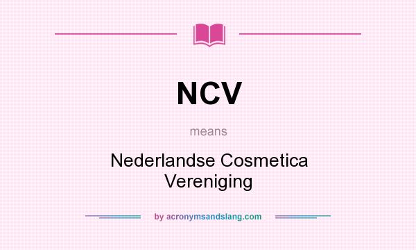 What does NCV mean? It stands for Nederlandse Cosmetica Vereniging