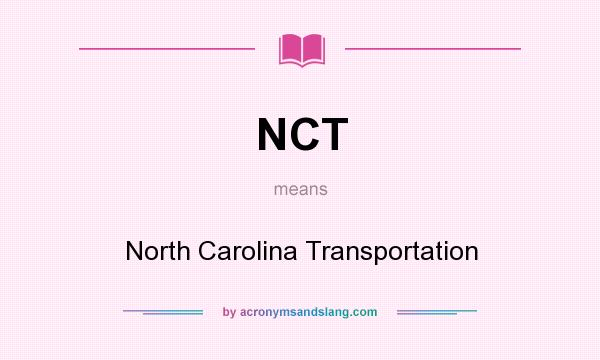 What does NCT mean? It stands for North Carolina Transportation