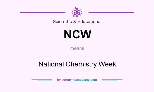 What does NCW mean? It stands for National Chemistry Week