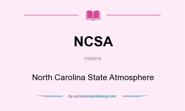 What does NCSA mean? It stands for North Carolina State Atmosphere
