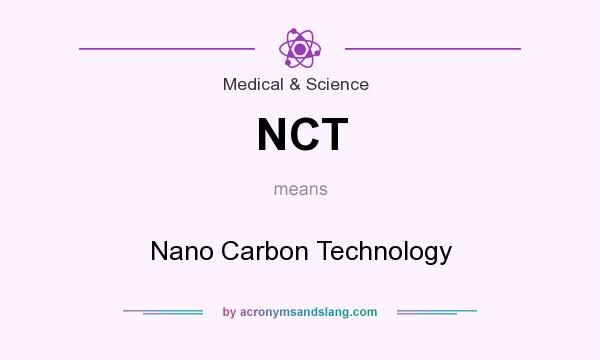 What does NCT mean? It stands for Nano Carbon Technology