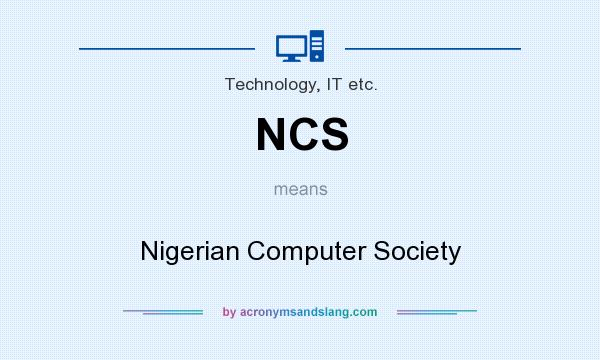 What does NCS mean? It stands for Nigerian Computer Society