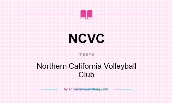 What does NCVC mean? It stands for Northern California Volleyball Club