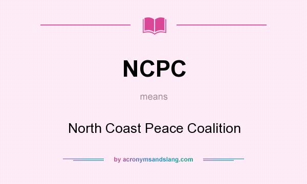 What does NCPC mean? It stands for North Coast Peace Coalition