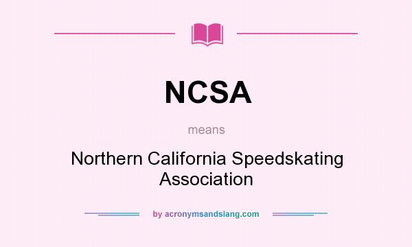 What does NCSA mean? It stands for Northern California Speedskating Association