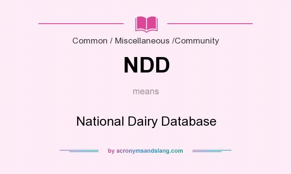 What does NDD mean? It stands for National Dairy Database