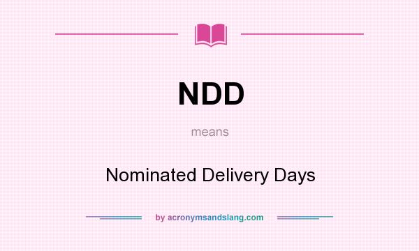 What does NDD mean? It stands for Nominated Delivery Days