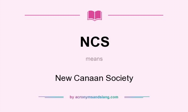 What does NCS mean? It stands for New Canaan Society