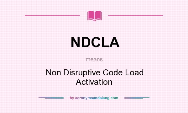 What does NDCLA mean? It stands for Non Disruptive Code Load Activation