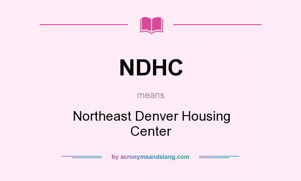 What does NDHC mean? It stands for Northeast Denver Housing Center