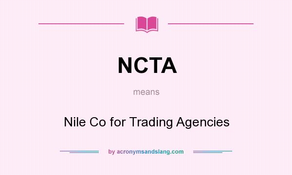 What does NCTA mean? It stands for Nile Co for Trading Agencies