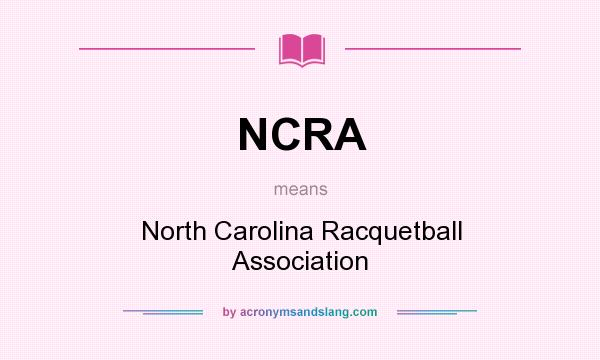 What does NCRA mean? It stands for North Carolina Racquetball Association