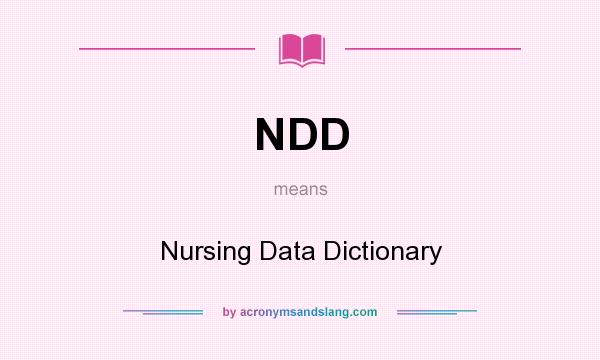 What does NDD mean? It stands for Nursing Data Dictionary