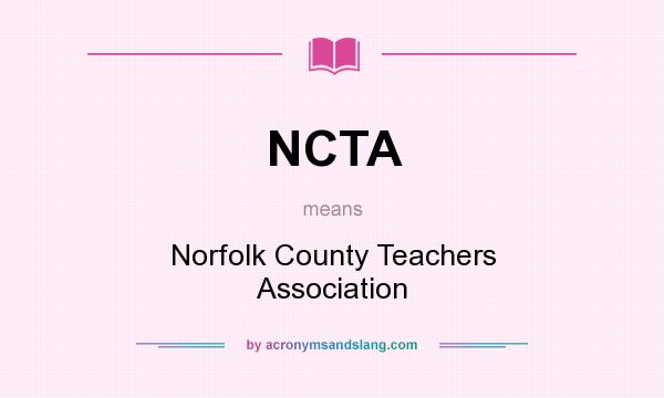 What does NCTA mean? It stands for Norfolk County Teachers Association