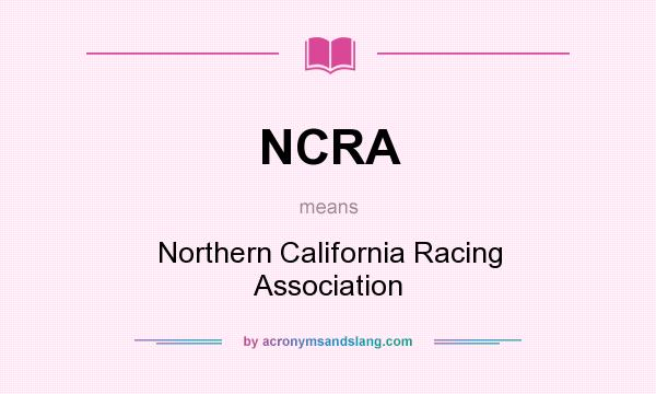 What does NCRA mean? It stands for Northern California Racing Association