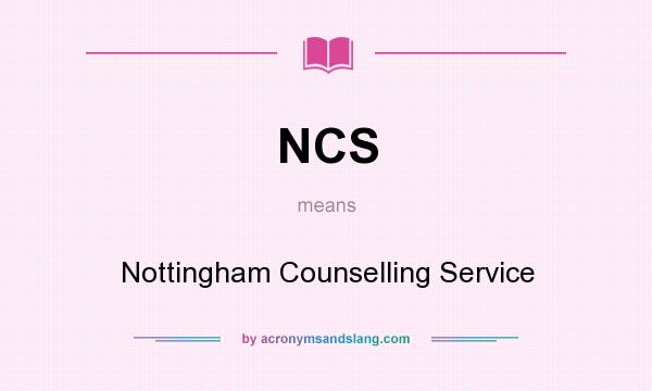 What does NCS mean? It stands for Nottingham Counselling Service