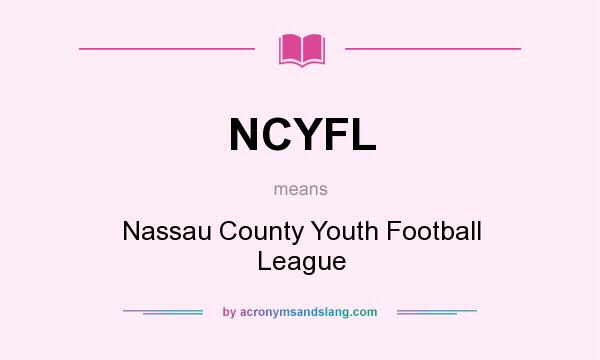 What does NCYFL mean? It stands for Nassau County Youth Football League