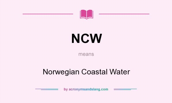 What does NCW mean? It stands for Norwegian Coastal Water