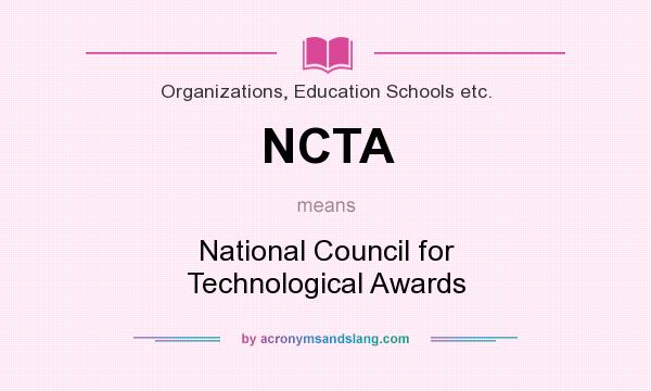 What does NCTA mean? It stands for National Council for Technological Awards