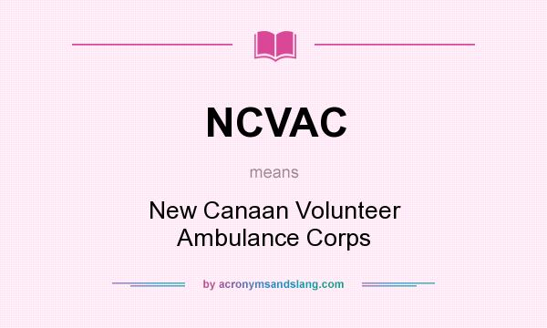 What does NCVAC mean? It stands for New Canaan Volunteer Ambulance Corps