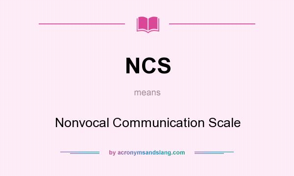 What does NCS mean? It stands for Nonvocal Communication Scale