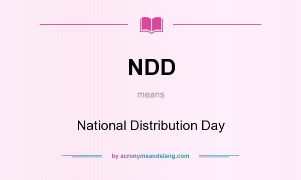 What does NDD mean? It stands for National Distribution Day