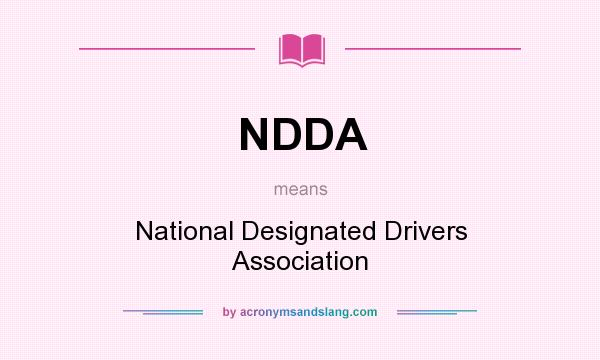 What does NDDA mean? It stands for National Designated Drivers Association