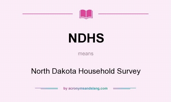 What does NDHS mean? It stands for North Dakota Household Survey