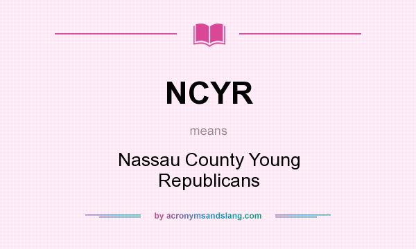 What does NCYR mean? It stands for Nassau County Young Republicans