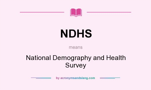 What does NDHS mean? It stands for National Demography and Health Survey